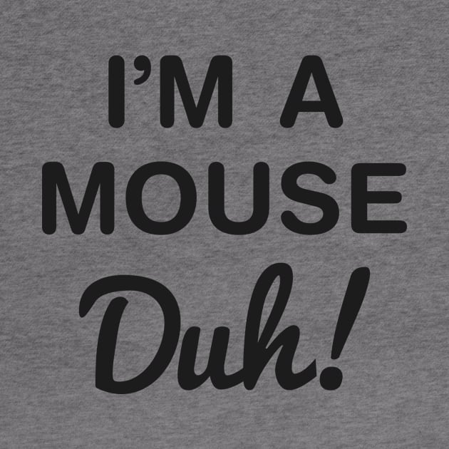 I m a mouse duh by hoopoe